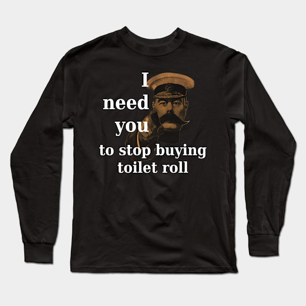 Lord Kitchener Needs You to Stop Buying Toilet Roll Long Sleeve T-Shirt by SolarCross